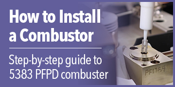 How to Install a Combustor in a 5383 PFPD